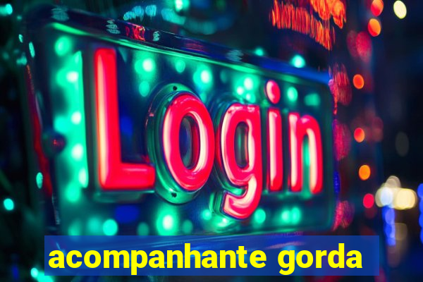 acompanhante gorda